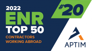 APTIM ranks number twenty in ENR's top fifty contractors working abroad for their 2022 top 400 contractors list.