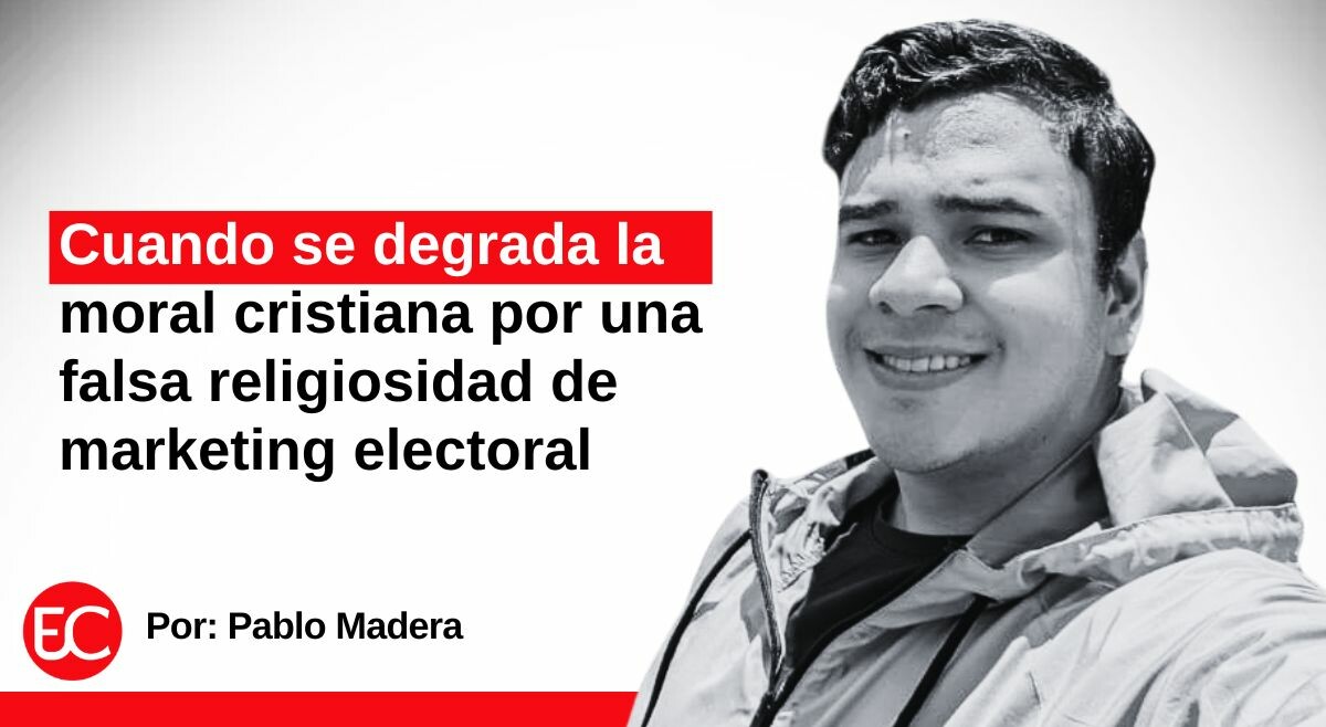 Cuando se degrada la moral cristiana por una falsa religiosidad de marketing electoral