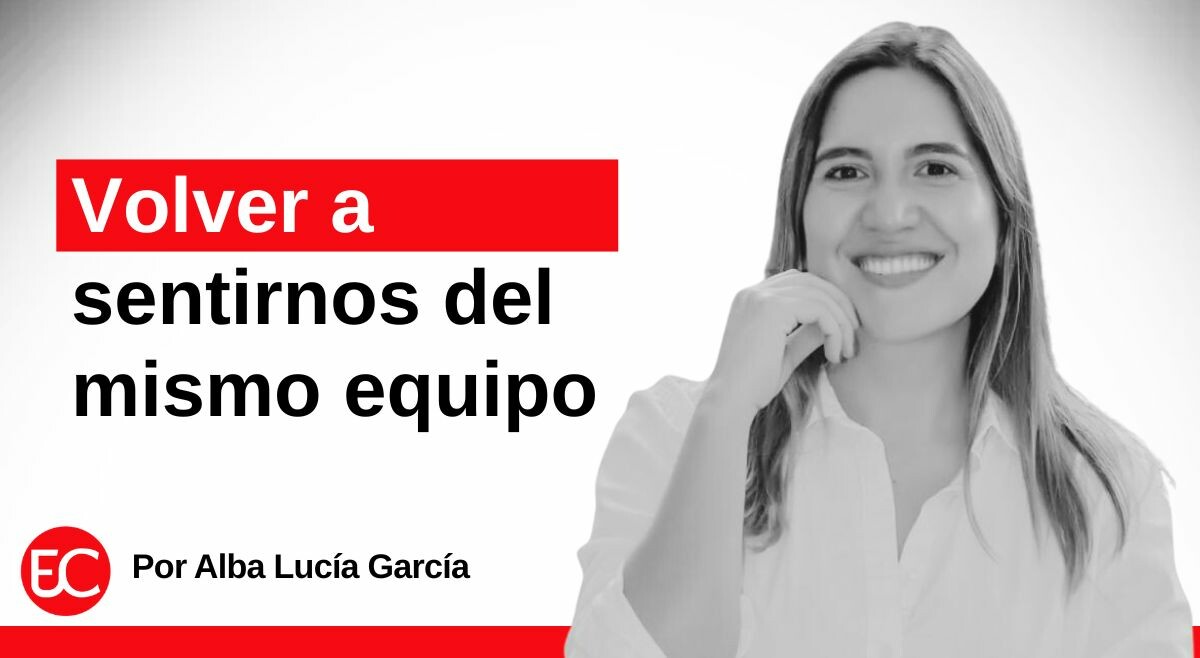 Volver a sentirnos del mismo equipo