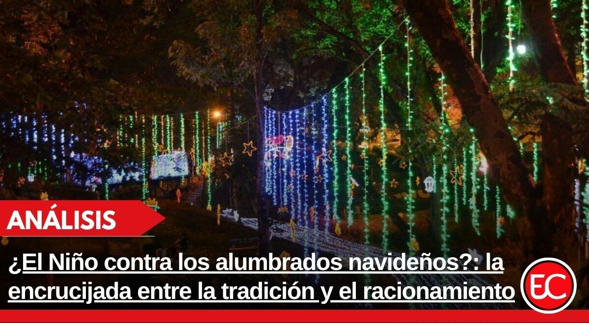 ¿El Niño contra los alumbrados navideños?: la encrucijada entre la tradición y el racionamiento