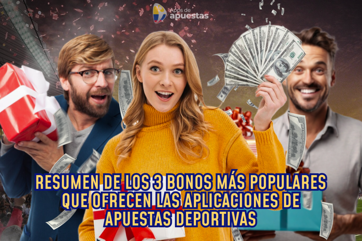 Resumen de los 3 bonos más populares que ofrecen las aplicaciones de apuestas deportivas