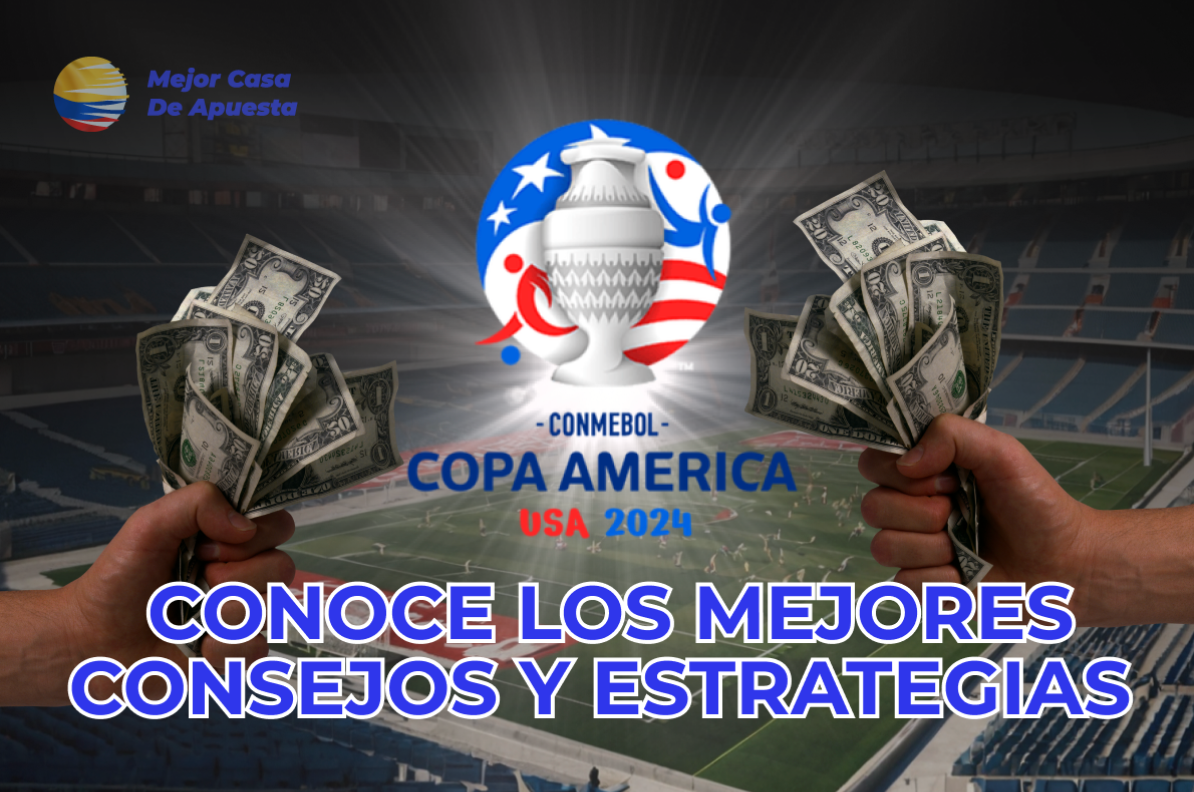 Copa América 2024: Conoce los mejores consejos y estrategias