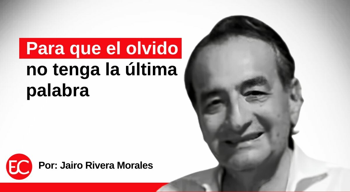 Para que el olvido no tenga la última palabra