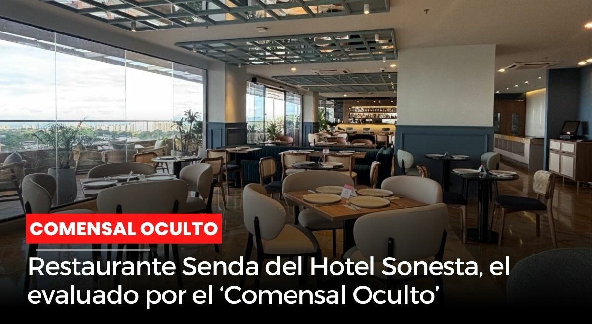 Restaurante Senda del Hotel Sonesta, el evaluado por el ‘Comensal Oculto’