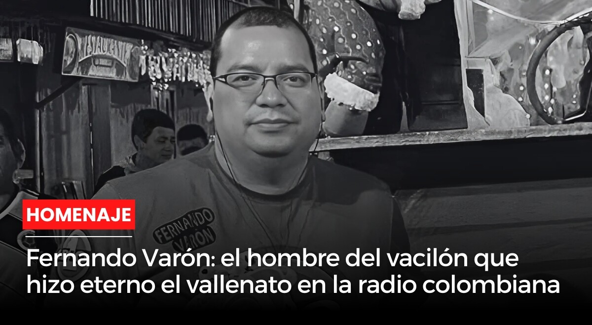 Fernando Varón: el hombre del vacilón que hizo eterno el vallenato en la radio colombiana