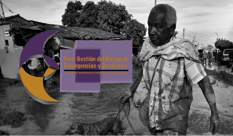 El Foro Gestión del Riesgo: emergencias y desastres. El quehacer municipal en el contexto colombiano actual