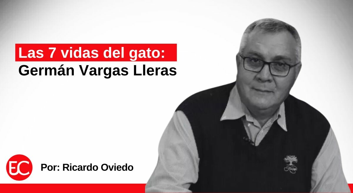 Las 7 vidas del gato: Germán Vargas Lleras