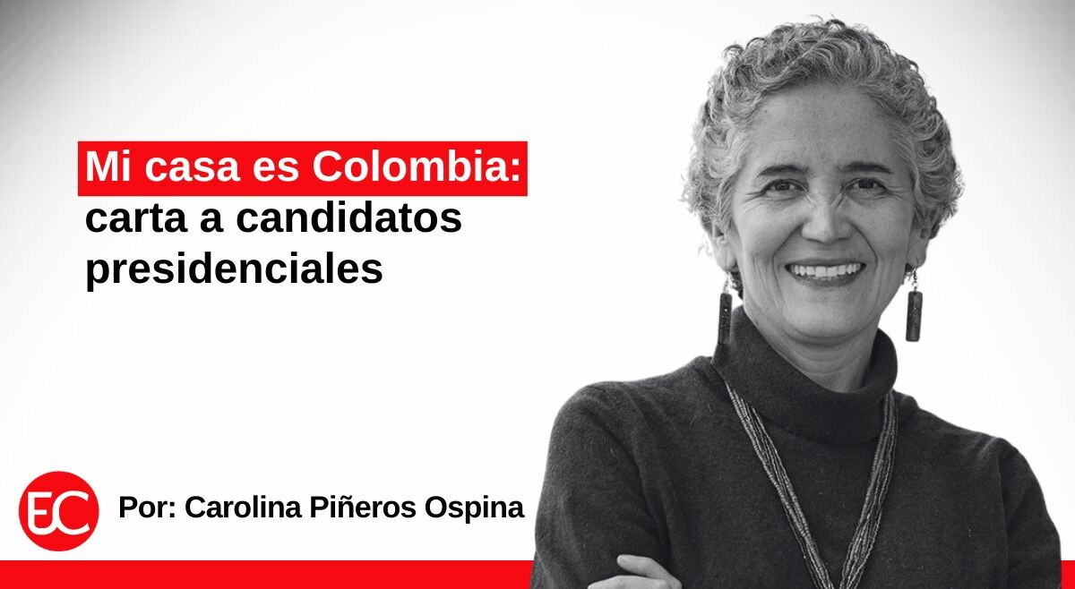 Mi casa es Colombia: carta a candidatos presidenciales