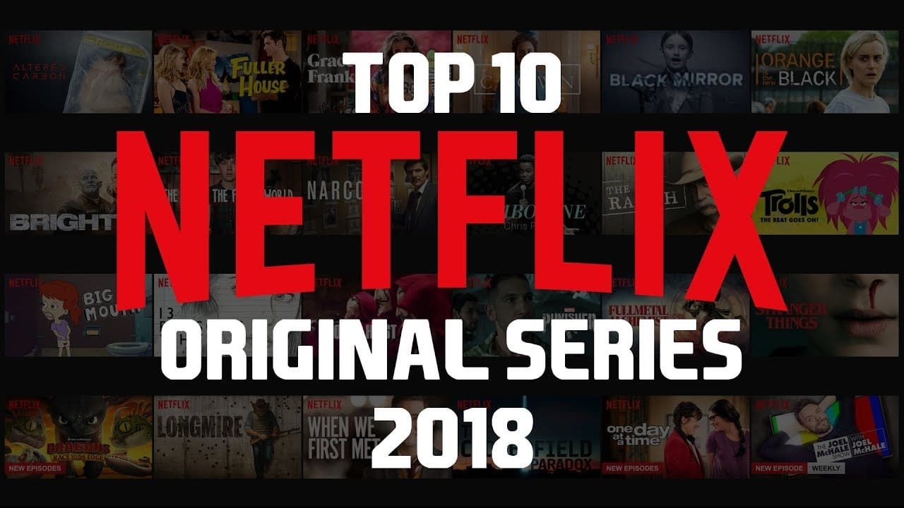 Top 10 Netflix Shows of 2018 - Geek Vibes Nation