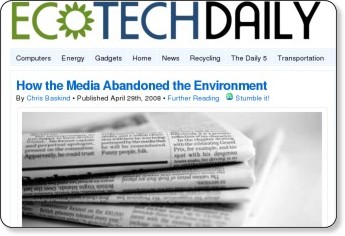 http://ecotechdaily.com/2008/04/29/how-the-media-abandoned-the-environment-2/