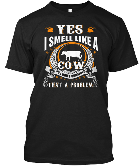 Farmer Shirt Yes I Smell Like A Cow