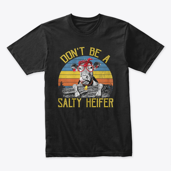 Womens Dont Be A Salty Heifer Vintage