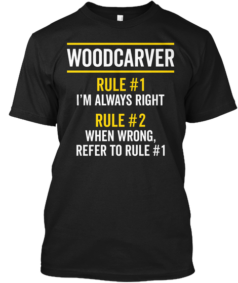 Woodcarver Rules Always Right Funny Gift