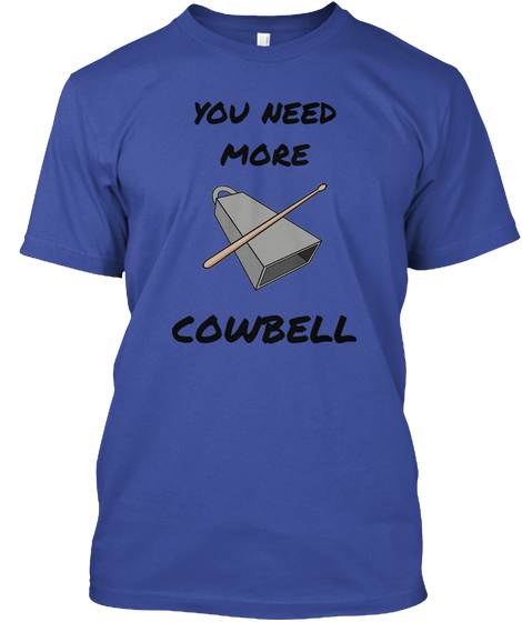 You Need More Cowbell