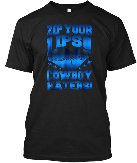 Zip Your Lips Cowboy Haters T Shirt