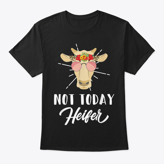 Not Today Heifer Funny Young Cow Farm Lo