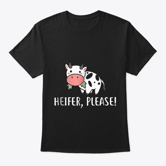 Funny Cow Shirt Heifer Please Farm Gift