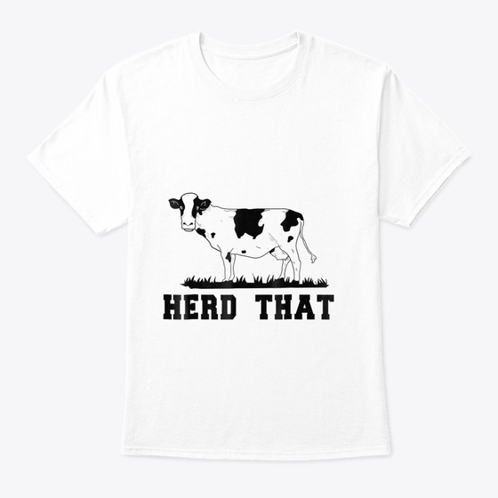Herd That Funny Cow Lover Farmer Shirt W