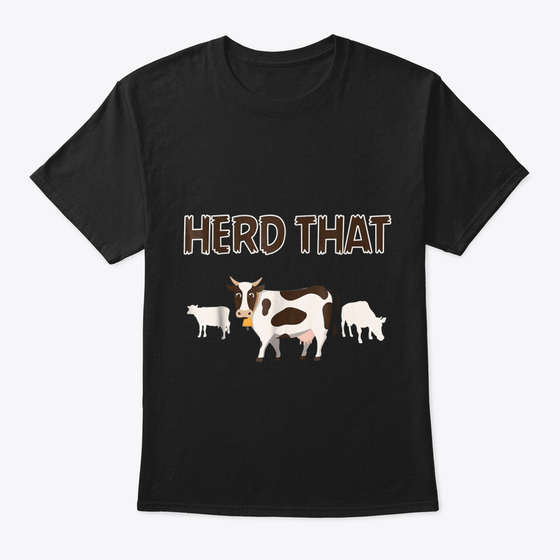 Funny Cow Herd That Tshirt Farmer Wife R