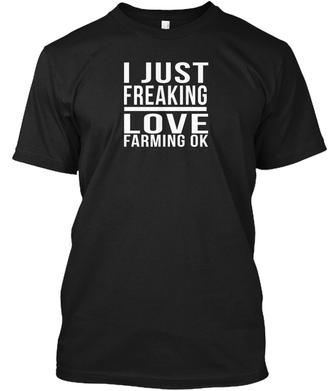 I Just Freaking Love Farming Ok