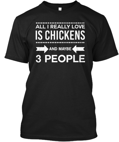 All I Really Love Is Chickens Tshirt
