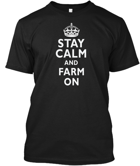 Stay Calm And Farm On Tshirt