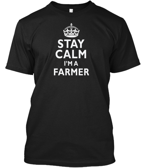 Stay Calm Im A Farmer Tshirt
