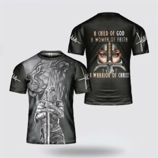 A Child Of God A Woman Of Faith A Warrior Of Jesus All Over Print All Over Print 3D T Shirt, Gifts For Christians