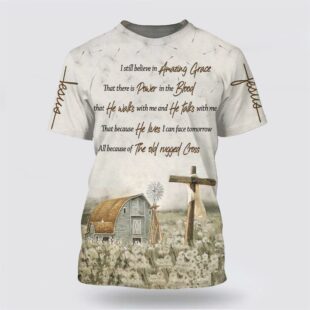 Barnhouse I Still Believe In Amazing Grace That All Over Print All Over Print 3D T Shirt, Gifts For Christians