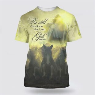 Be Still And Know That I Am God Jesus Horse All Over Print 3D T Shirt, Gifts For Christians