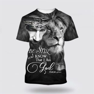 Be Still And Know That I Am God Jesus Lion All Over Print 3D T Shirt, Gifts For Christians