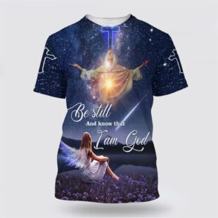 Be Still And Know That I Am God Jesus With Angels Girl All Over Print 3D T Shirt, Gifts For Christians