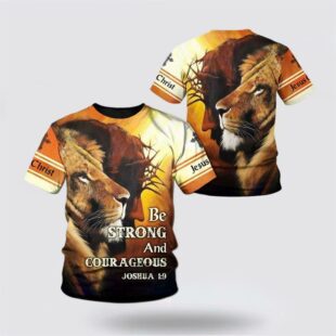 Be Strong And Courageous Jesus All Over Print 3D T Shirt, Gifts For Christians