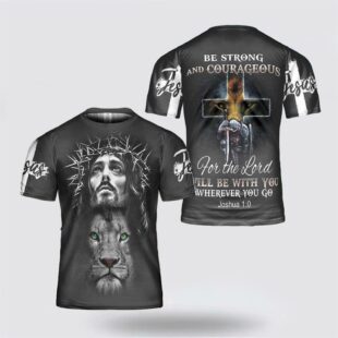 Be Strong And Courageous Lion Jesus All Over Print 3D T Shirt, Gifts For Christians
