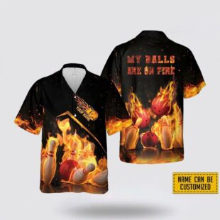 Custom Name Bowling Fire My Balls Are On Fire Bowling Hawaiin Shirt, Beachwear Gift For Bowler