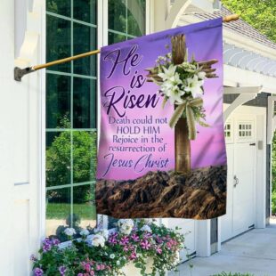 Easter Day Christian Flag He Is Risen Death Could Not Hold Him Rejoice In The Resurrection Of Jesus Christ Flag, Gifts For Christian