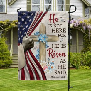 Easter Jesus Christ He Is Not Here For He Is Risen As He Said Flag, Christian Flag Outdoor Decoration