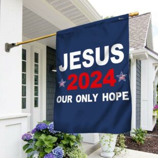 Jesus 2024 Our Only Hope Flag, Christian Flag Outdoor Decoration