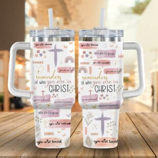 Reminder Of Who You Are In Christ, Stanley Tumbler 40oz, Christian Tumbler