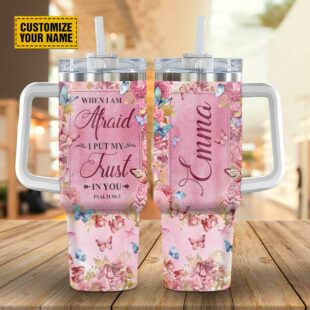 When I Am Afraid I Put My Trust In You Psalm 563 Stanley Tumbler 40oz, Christian Tumbler