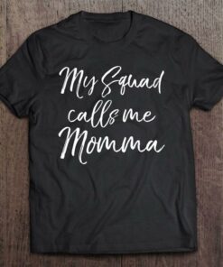 Cute Mother's Day Gift For Women My Squad Calls Me Momma T Shirt