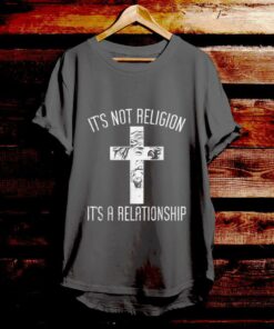 It's Not Religion 1- Bible Verse T Shirts - Christian Tees