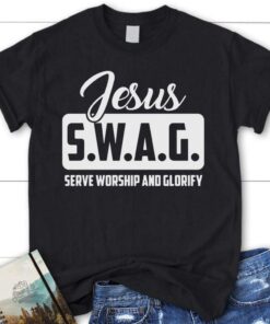 Jesus S.W.A.G Serve Worship And Glorify Womens Christian T Shirt, Jesus Shirts