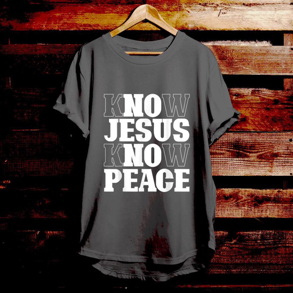 Know Jesus Know Peace - Bible Verse T Shirts