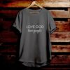 Love God Love People 1 - Bible Verse T Shirts - Christian Tees