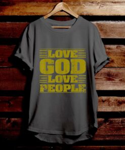 Love God Love People - Bible Verse T Shirts - Religious T Shirts - Christian Graphic Tees