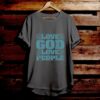 Love God Love People Blue - Bible Verse T Shirts - Christian Tees - Christian Graphic Tees