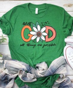 With God All Things are Possible T-Shirt - Christian Shirt - Faith Shirt