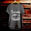 Your Only Limit Is Your Mind - Bible Verse T Shirts - Christian Tees