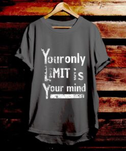 Your Only Limit Is Your Mind - Bible Verse T Shirts - Christian Tees